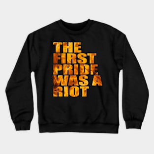 The First Gay Pride was a Riot Abstract Fire Design Crewneck Sweatshirt